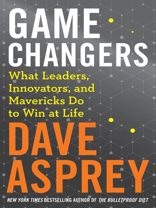 Title details for Game Changers by Dave Asprey - Available